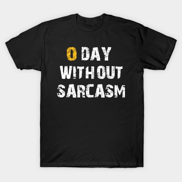 Zero Days Without Sarcasm Sarcastic Shirt , Womens Shirt , Funny Humorous T-Shirt | Sarcastic Gifts T-Shirt by HayesHanna3bE2e